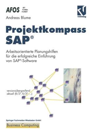 Projektkompass SAP®: Arbeitsorientierte Planungshilfen für die erfolgreiche Einführung von SAP®-Software de Andreas Blume