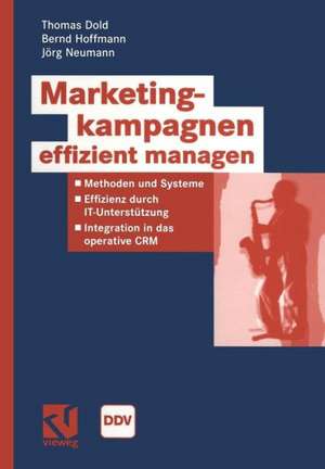 Marketingkampagnen effizient managen: Methoden und Systeme - Effizienz durch IT-Unterstützung - Integration in das operative CRM de Thomas Dold