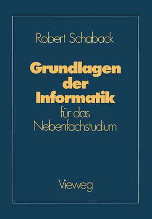 Grundlagen der Informatik: für das Nebenfachstudium de Robert Schaback