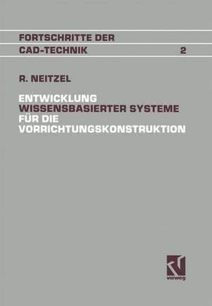 Entwicklung Wissensbasierter Systeme für die Vorrichtungskonstruktion de Reinhold Neitzel