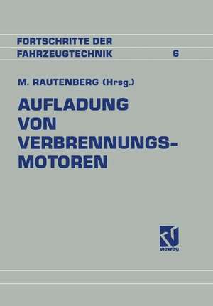 Aufladung von Verbrennungsmotoren: Entwicklung, Regelung und Stand der Technik de Manfred Rautenberg