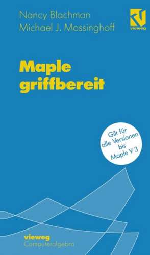 Maple griffbereit: Alle Versionen bis Maple V 3 de Nancy Blachman