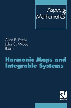 Harmonic Maps and Integrable Systems de John C. Wood