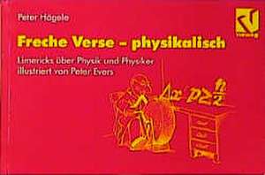 Freche Verse — physikalisch: Physiker und Physik im Limerick, illustriert von Peter Evers de Peter Hägele