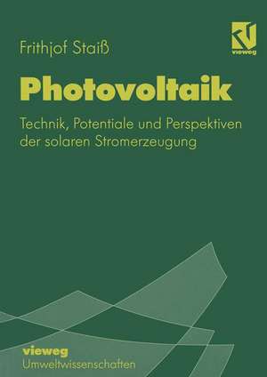 Photovoltaik: Technik, Potentiale und Perspektiven der solaren Stromerzeugung de Frithjof Staiß