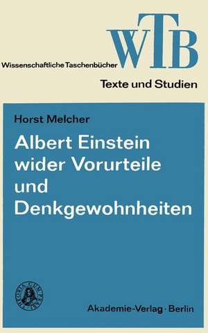 Albert Einstein wider Vorurteile und Denkgewohnheiten de Horst Melcher