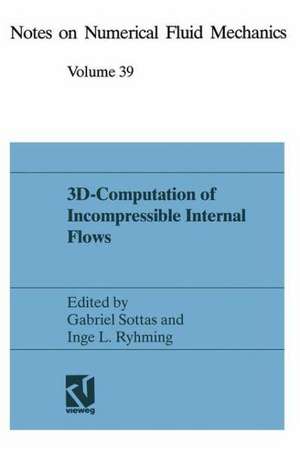 3D-Computation of Incompressible Internal Flows: Proceedings of the GAMM Workshop held at EPFL, 13–15 September 1989, Lausanne, Switzerland de Gabriel Sottas