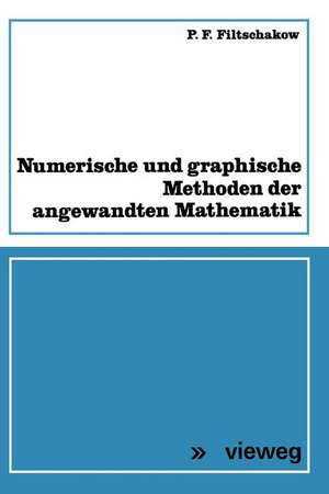 Numerische und graphische Methoden der angewandten Mathematik de Pavel F. Fil'čakov