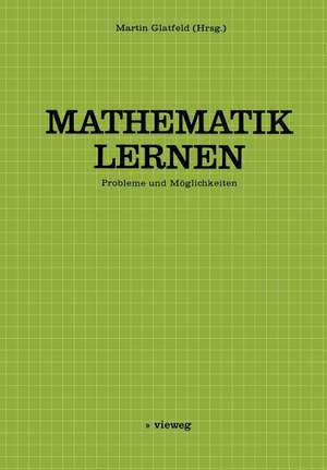 Mathematik Lernen: Probleme und Möglichkeiten de Martin Glatfeld