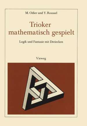 Trioker mathematisch gespielt: Logik und Fantasie mit Dreiecken de Marc Odier