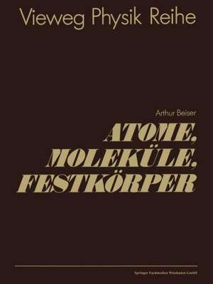 Atome, Moleküle, Festkörper de Arthur Beiser