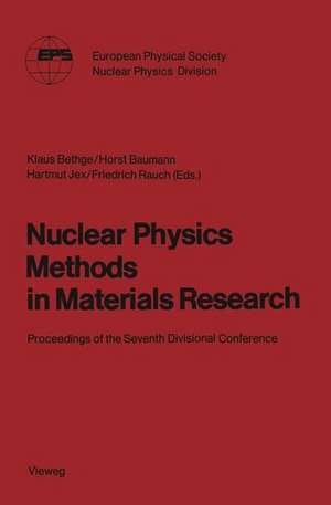 Nuclear Physics Methods in Materials Research: Proceedings of the Seventh Divisional Conference Darmstadt, September 23–26,1980 de Klaus Bethge