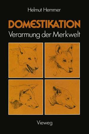 Domestikation: Verarmung der Merkwelt de Helmut Hemmer