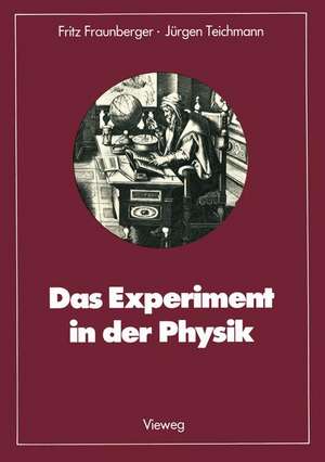 Das Experiment in der Physik: Ausgewählte Beispiele aus der Geschichte de Fritz Fraunberger