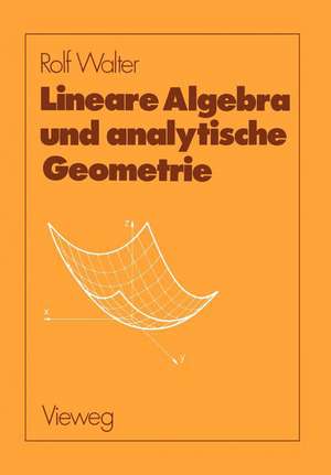 Lineare Algebra und analytische Geometrie de Rolf Walter