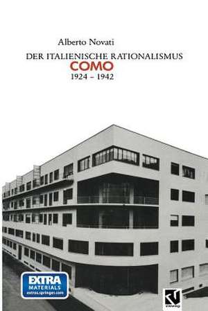 Der Italienische Rationalismus: Architektur in Como 1924 – 1942 de Alberto Novati