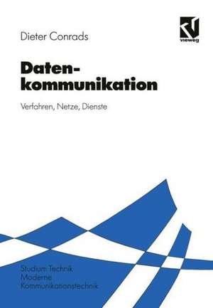 Datenkommunikation: Verfahren — Netze — Dienste de Dieter Conrads