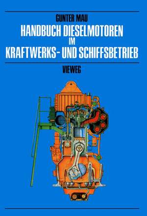 Handbuch Dieselmotoren im Kraftwerks- und Schiffsbetrieb de Günter Mau