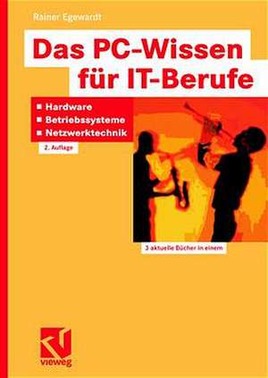 Das PC-Wissen für IT-Berufe: Hardware, Betriebssysteme, Netzwerktechnik: Kompaktes Praxiswissen für alle IT-Berufe in der Aus- und Weiterbildung, von der Hardware-Installation bis zum Netzwerkbetrieb inklusive Windows NT, Novell Netware und Unix (Linux) de Rainer Egewardt