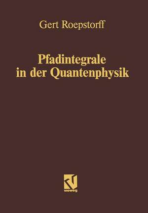 Pfadintegrale in der Quantenphysik de Gert Roepstorff