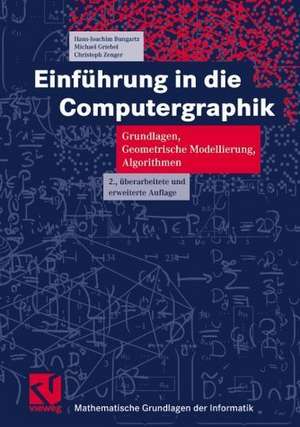 Einführung in die Computergraphik: Grundlagen, Geometrische Modellierung, Algorithmen de Hans-Joachim Bungartz