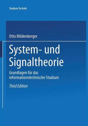 System- und Signaltheorie: Grundlagen für das informationstechnische Studium de Otto Mildenberger