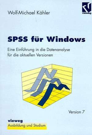 SPSS für Windows: Eine Einführung in die Datenanalyse für die aktuellen Versionen de Wolf-Michael Kähler