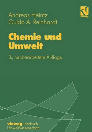 Chemie und Umwelt: Ein Studienbuch für Chemiker, Physiker, Biologen und Geologen de Guido A. Reinhardt