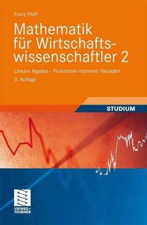 Mathematik für Wirtschaftswissenschaftler 2: Lineare Algebra - Funktionen mehrerer Variablen de Franz Pfuff