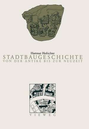 Stadtbaugeschichte von der Antike bis zur Neuzeit de Hartmut Hofrichter