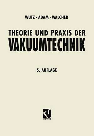 Theorie und Praxis der Vakuumtechnik de Max Wutz