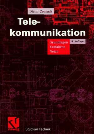 Telekommunikation: Grundlagen, Verfahren, Netze de Dieter Conrads