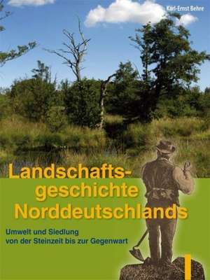 Landschaftsgeschichte Norddeutschlands de Karl-Ernst Behre