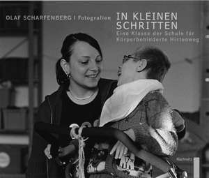 In kleinen Schritten. Portrait einer Klasse der Schule für Körperbehinderte Hirtenweg de Olaf Scharfenberg