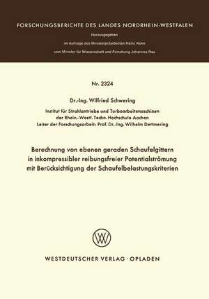 Berechnung von ebenen geraden Schaufelgittern in inkompressibler reibungsfreier Potentialströmung mit Berücksichtigung der Schaufelbelastungskriterien de Winfried Schwering