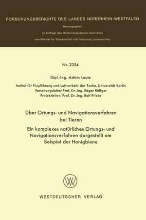 Über Ortungs- und Navigationsverfahren bei Tieren: Ein komplexes natürliches Ortungs- und Navigationsverfahren dargestellt am Beispiel der Honigbiene de Achim Leutz