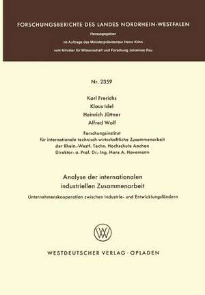 Analyse der internationalen industriellen Zusammenarbeit: Unternehmenskooperation zwischen Industrie- und Entwicklungsländern de Karl Frerichs