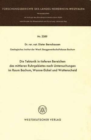 Die Tektonik in tieferen Bereichen des mittleren Ruhrgebietes nach Untersuchungen im Raum Bochum, Wanne-Eickel und Wattenscheid de Dieter Bernshausen