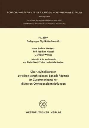 Über Multiplikatoren zwischen verschiedenen Banach-Räumen: im Zusammenhang mit diskreten Orthogonalentwicklungen de Hans-Jochem Mertens