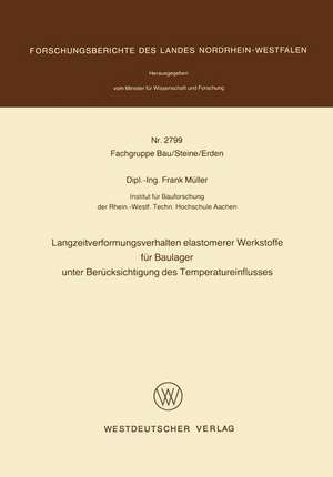 Langzeitverformungsverhalten elastomerer Werkstoffe für Baulager unter Berücksichtigung des Temperatureinflusses de Frank Müller