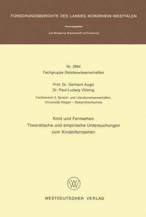 Kind und Fernsehen: Theoretische und empirische Untersuchung zum Kinderfernsehen de Gerhard Augst