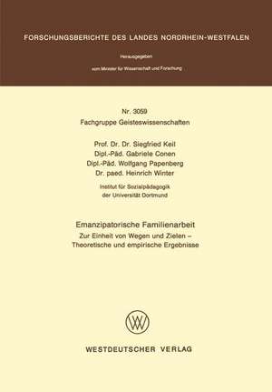 Emanzipatorische Familienarbeit: Zur Einheit von Wegen und Zielen — Theoretische und empirische Ergebnisse de Siegfried Keil