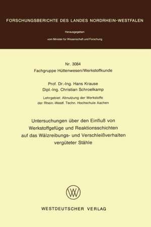 Untersuchungen über den Einfluß von Werkstoffgefüge und Reaktionsschichten auf das Wälzreibungs- und Verschleißverhalten vergüteter Stähle de Hans Krause