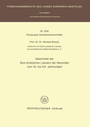 Geschichte der Syro-Arabischen Literatur der Maroniten vom VII. bis XVI. Jahrhundert de Michael Breydy