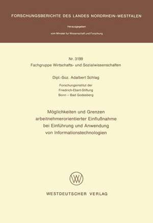 Möglichkeiten und Grenzen arbeitnehmerorientierter Einflußnahme bei Einführung und Anwendung von Informationstechnologien de Adalbert Schlag