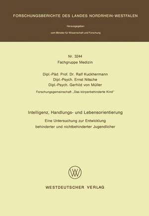 Intelligenz, Handlungs- und Lebensorientierung: Eine Untersuchung zur Entwicklung behinderter und nichtbehinderter Jugendlicher de Ralf Kuckhermann