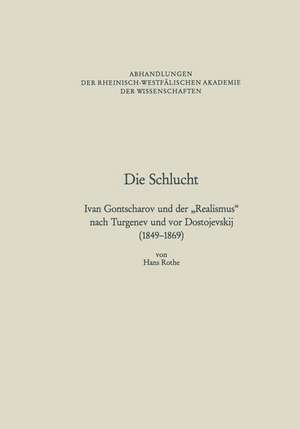 Die Schlucht: Ivan Gontscharov und der „Realismus“ nach Turgenev und vor Dostojevskij (1849–1869) de Hans Rothe