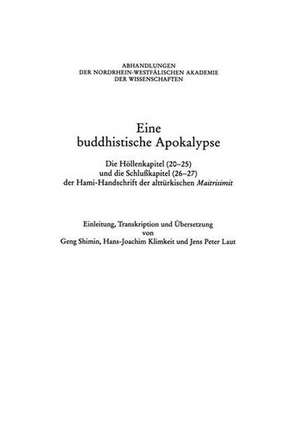 Eine Buddhistische Apokalypse: Die Höllenkapitel (20–25) und die Schlußkapitel (26–27) der Hami-Handschrift der alttürkischen Maitrisimit: Unter Einbeziehung von Manuskriptteilen des Textes aus Sä?im und Murtuk de Shimin Geng