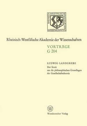 Der Streit um die philosophischen Grundlagen der Gesellschaftstheorie: 195. Sitzung am 19. Juni 1974 in Düsseldorf de Ludwig Landgrebe