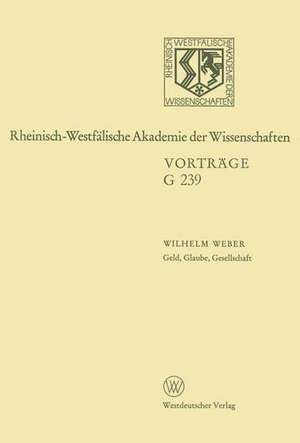 Geld, Glaube, Gesellschaft: 240. Sitzung am 20. Juni 1979 in Düsseldorf de Wilhelm Weber